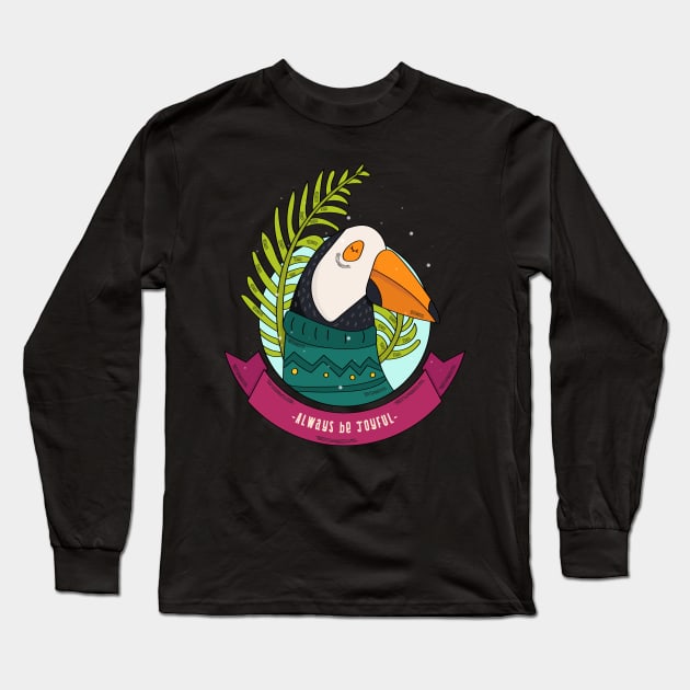 Toucan Bird Always Be Joyful Long Sleeve T-Shirt by sydorko